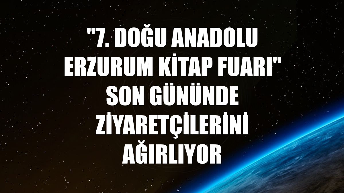 "7. Doğu Anadolu Erzurum Kitap Fuarı" son gününde ziyaretçilerini ağırlıyor