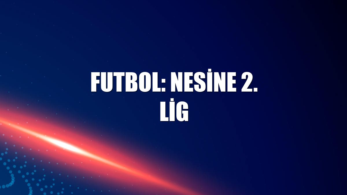 Futbol: Nesine 2. Lig