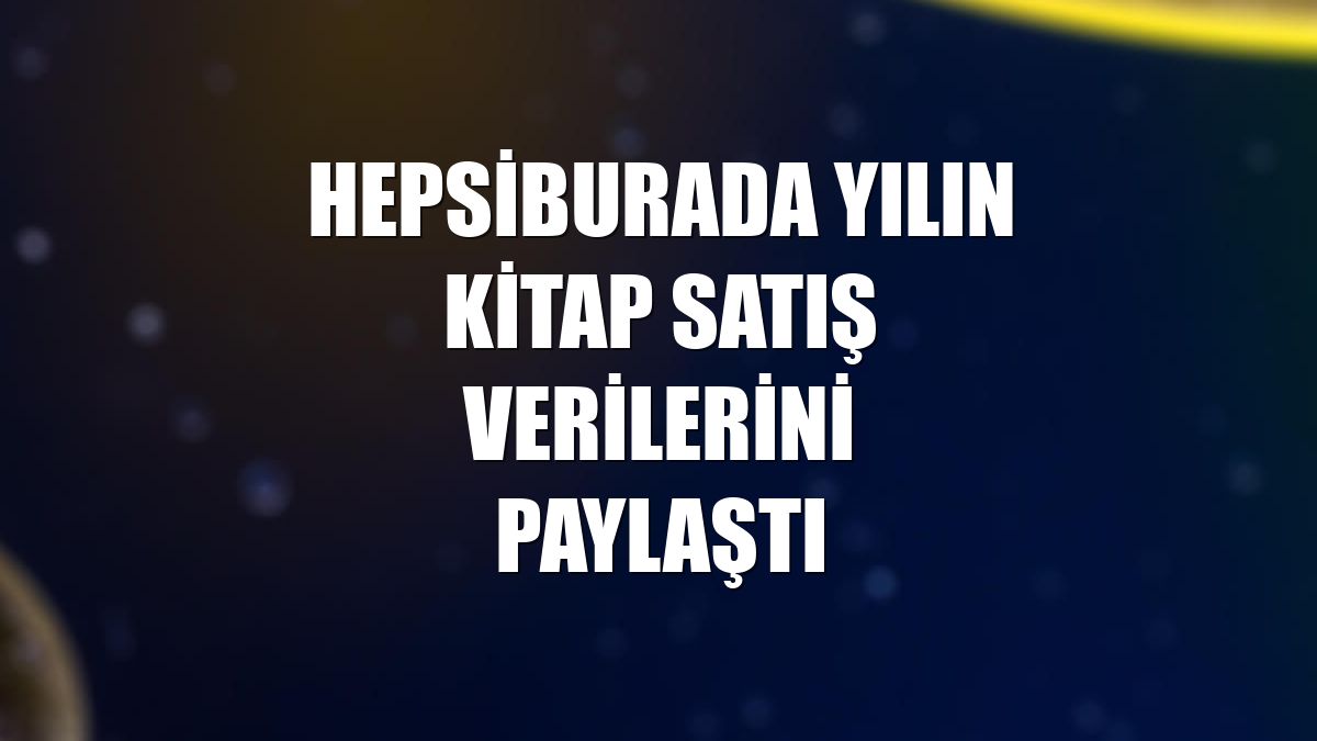 Hepsiburada yılın kitap satış verilerini paylaştı