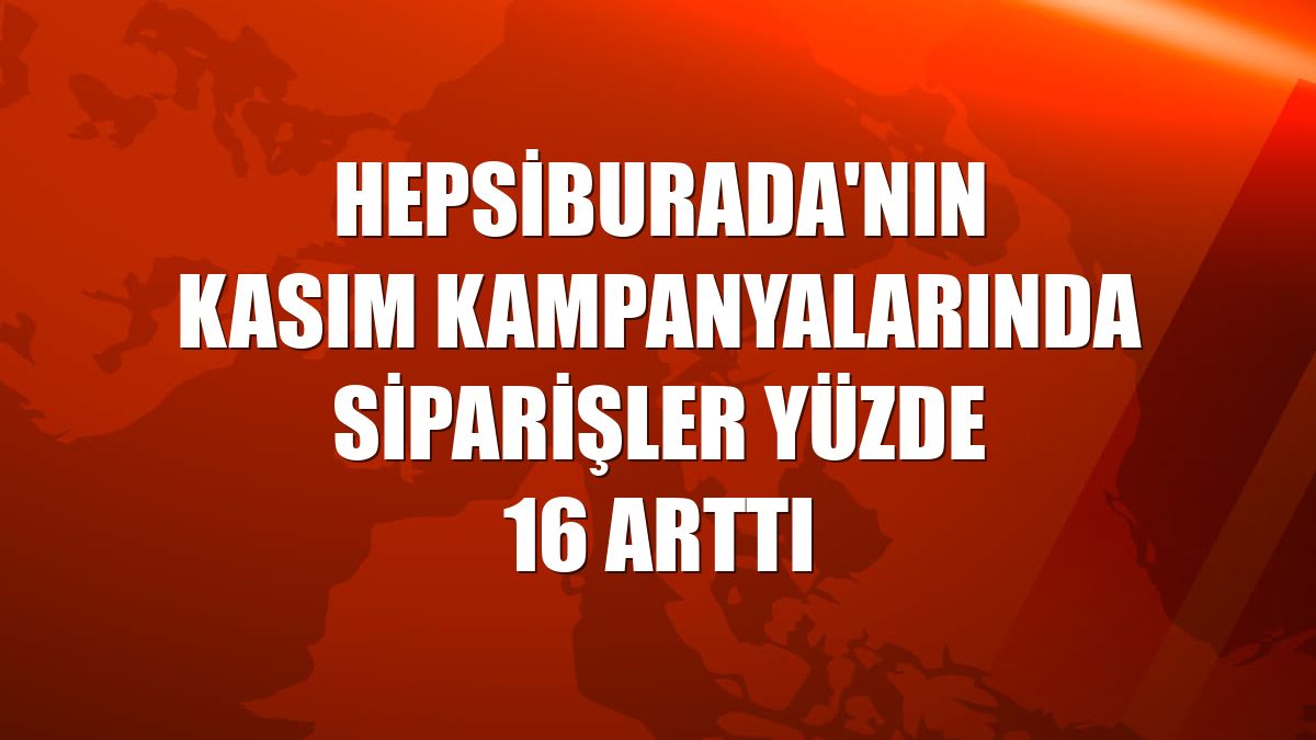 Hepsiburada'nın kasım kampanyalarında siparişler yüzde 16 arttı