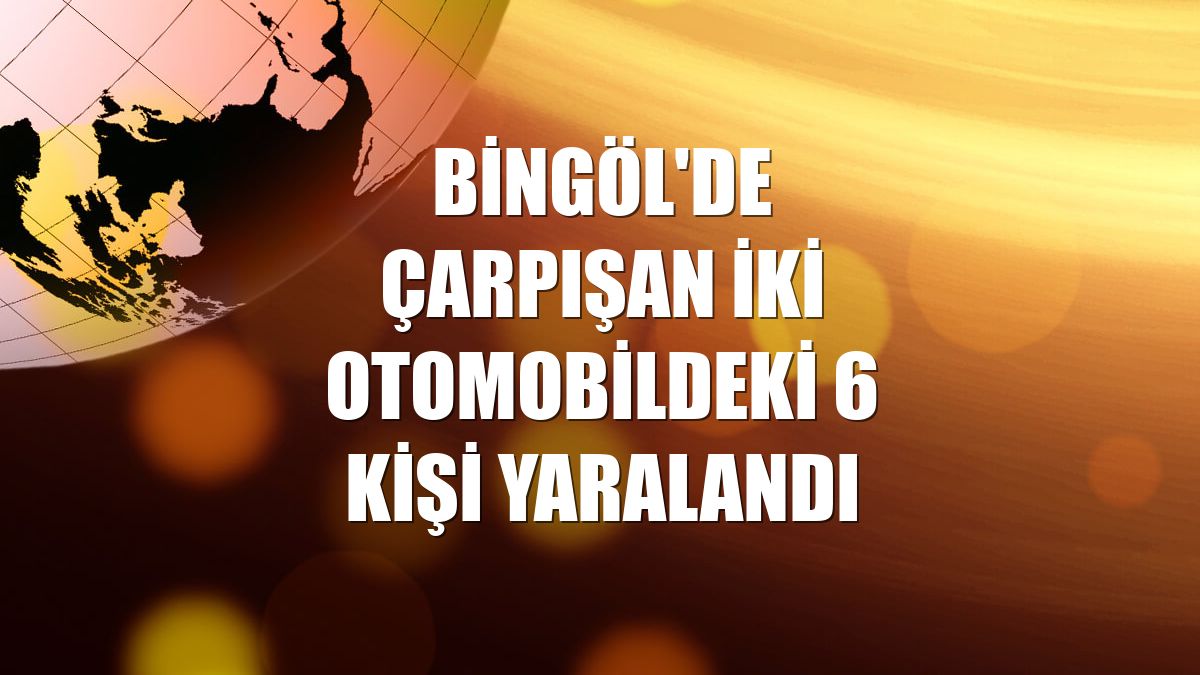 Bingöl'de çarpışan iki otomobildeki 6 kişi yaralandı