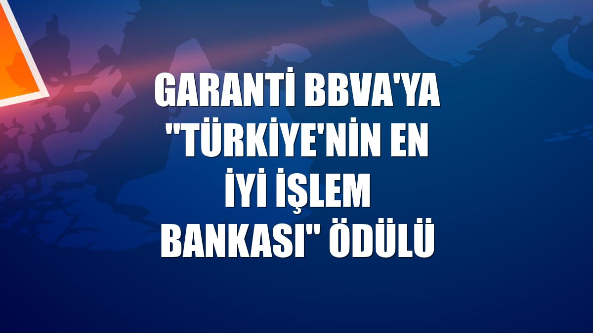 Garanti BBVA'ya "Türkiye'nin En İyi İşlem Bankası" ödülü