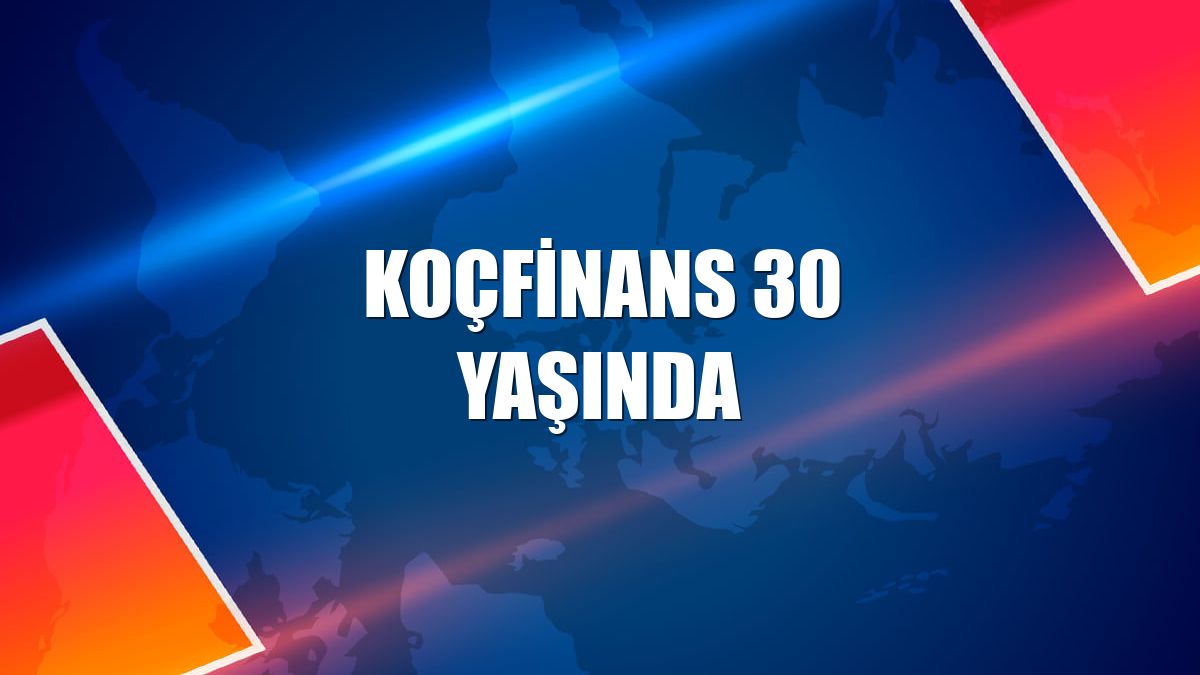 Koçfinans 30 yaşında