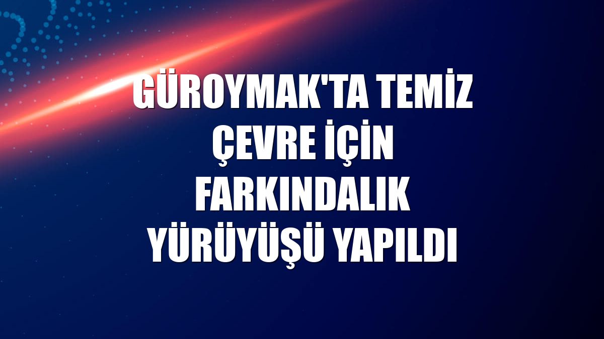 Güroymak'ta temiz çevre için farkındalık yürüyüşü yapıldı