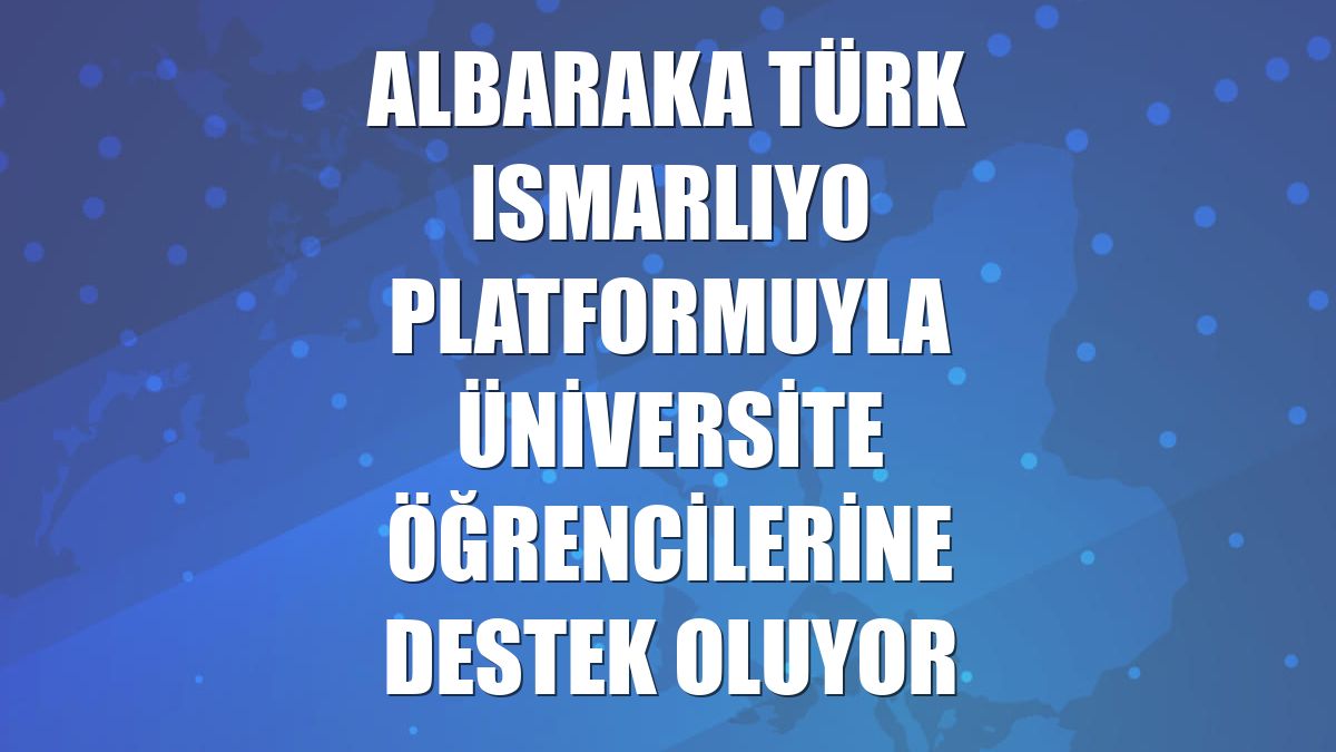 Albaraka Türk Ismarlıyo platformuyla üniversite öğrencilerine destek oluyor