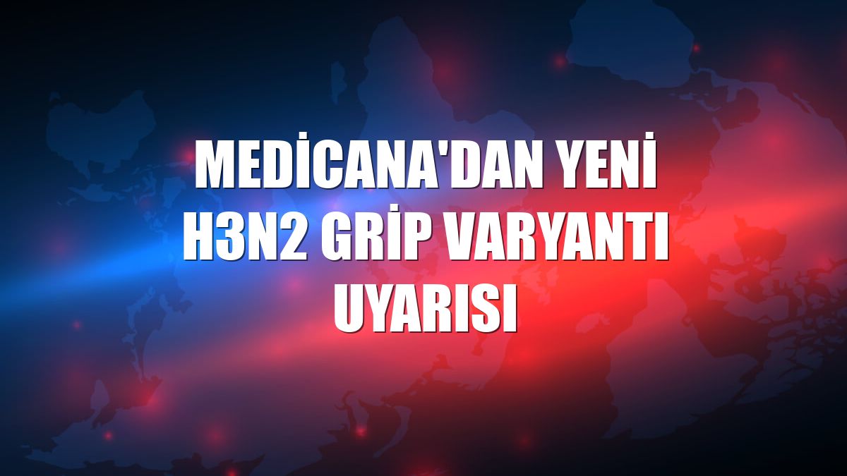 Medicana'dan yeni H3N2 grip varyantı uyarısı
