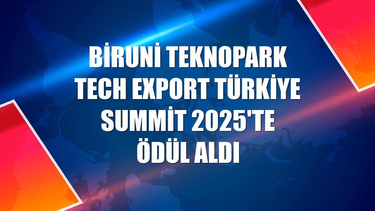 Biruni Teknopark Tech Export Türkiye Summit 2025'te ödül aldı
