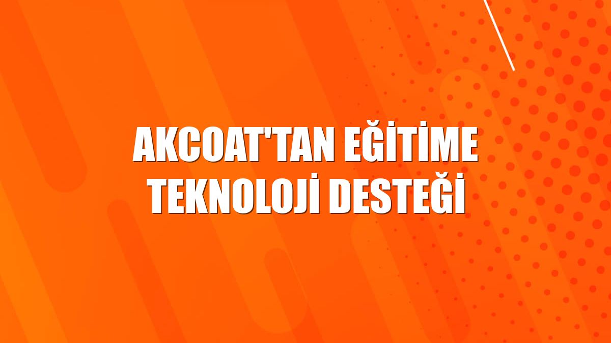 Akcoat'tan eğitime teknoloji desteği