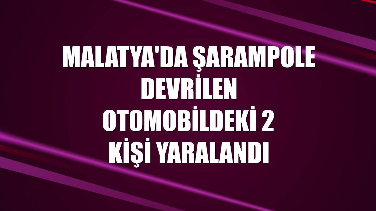 Malatya'da şarampole devrilen otomobildeki 2 kişi yaralandı
