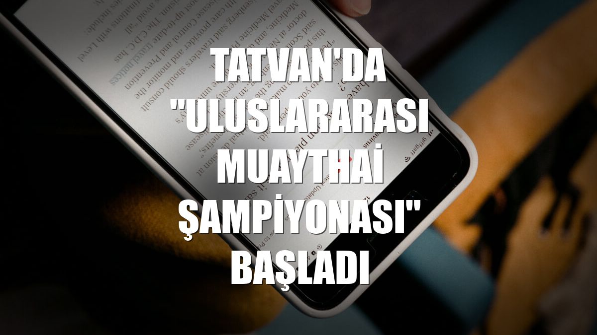 Tatvan'da "Uluslararası Muaythai Şampiyonası" başladı