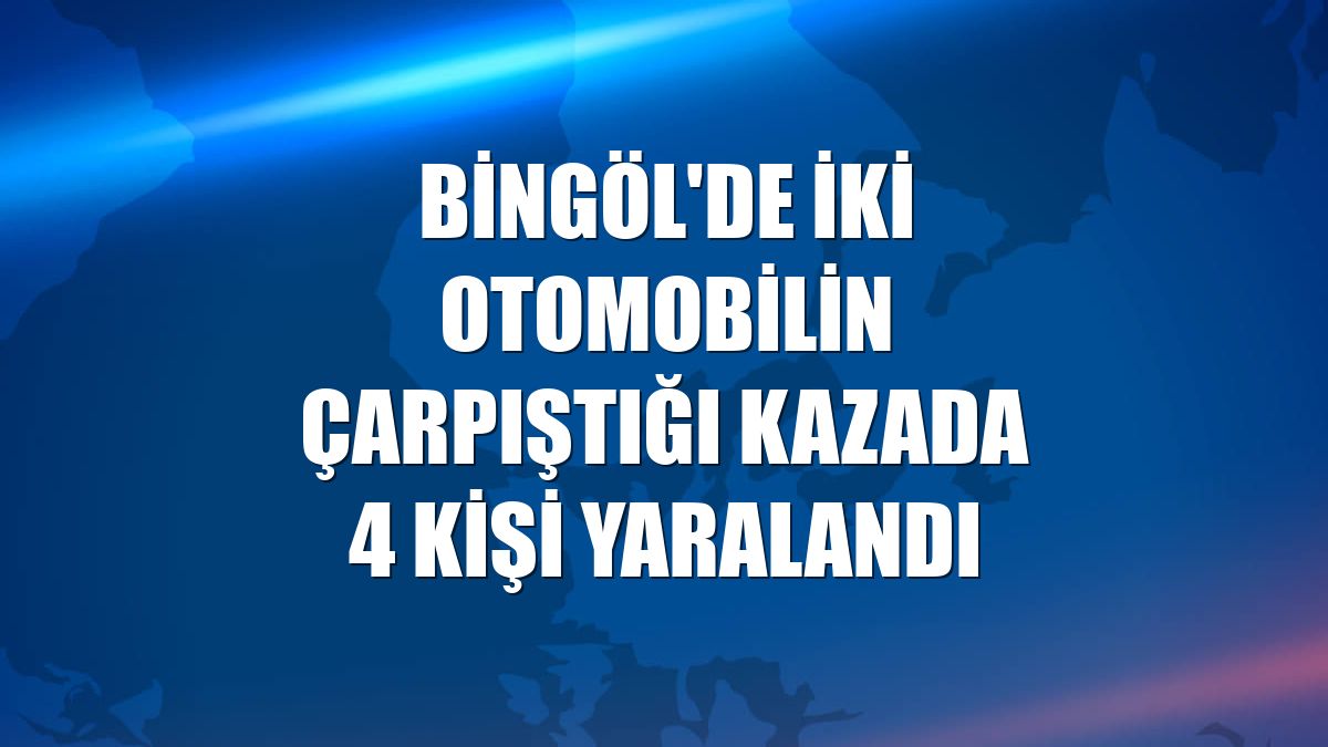 Bingöl'de iki otomobilin çarpıştığı kazada 4 kişi yaralandı