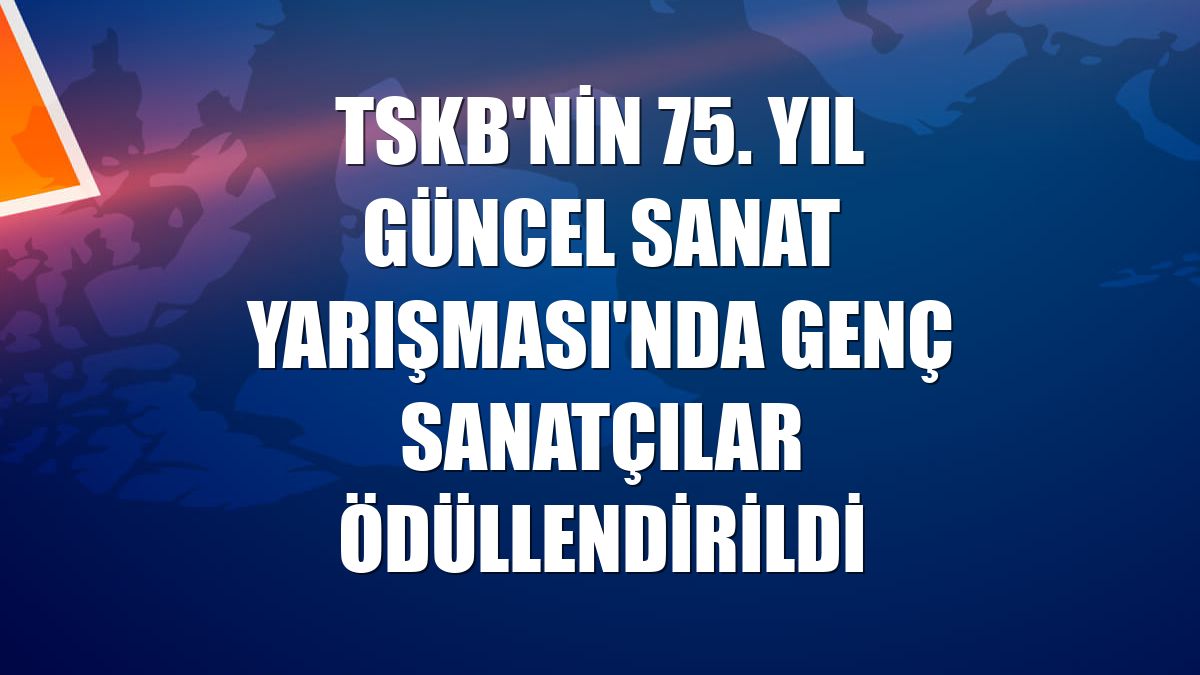 TSKB'nin 75. Yıl Güncel Sanat Yarışması'nda genç sanatçılar ödüllendirildi