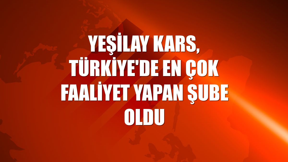 Yeşilay Kars, Türkiye'de en çok faaliyet yapan şube oldu