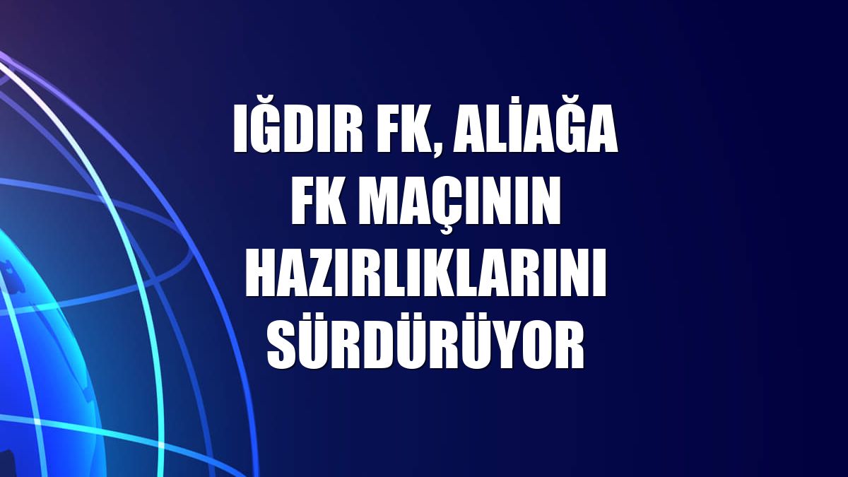 Iğdır FK, Aliağa FK maçının hazırlıklarını sürdürüyor