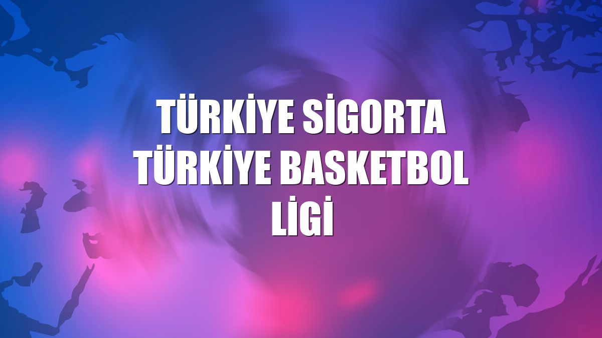 Türkiye Sigorta Türkiye Basketbol Ligi