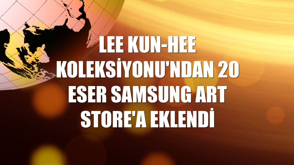 Lee Kun-Hee Koleksiyonu'ndan 20 eser Samsung Art Store'a eklendi
