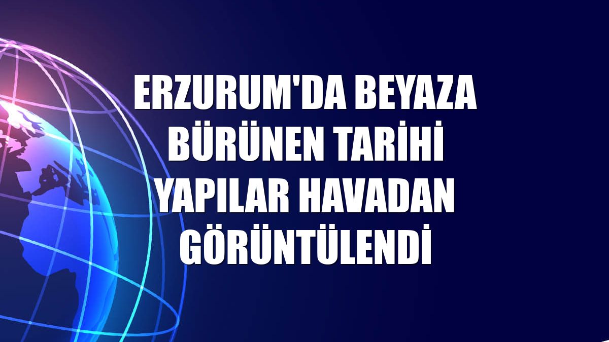 Erzurum'da beyaza bürünen tarihi yapılar havadan görüntülendi