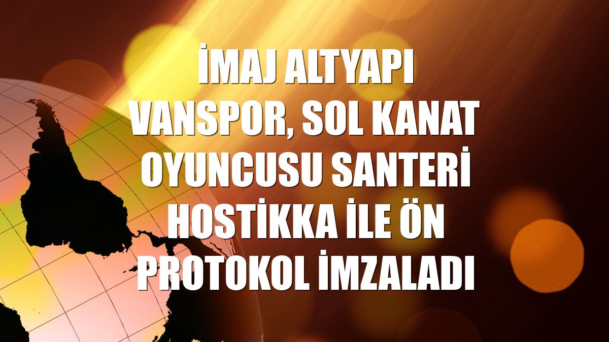 İmaj Altyapı Vanspor, sol kanat oyuncusu Santeri Hostikka ile ön protokol imzaladı