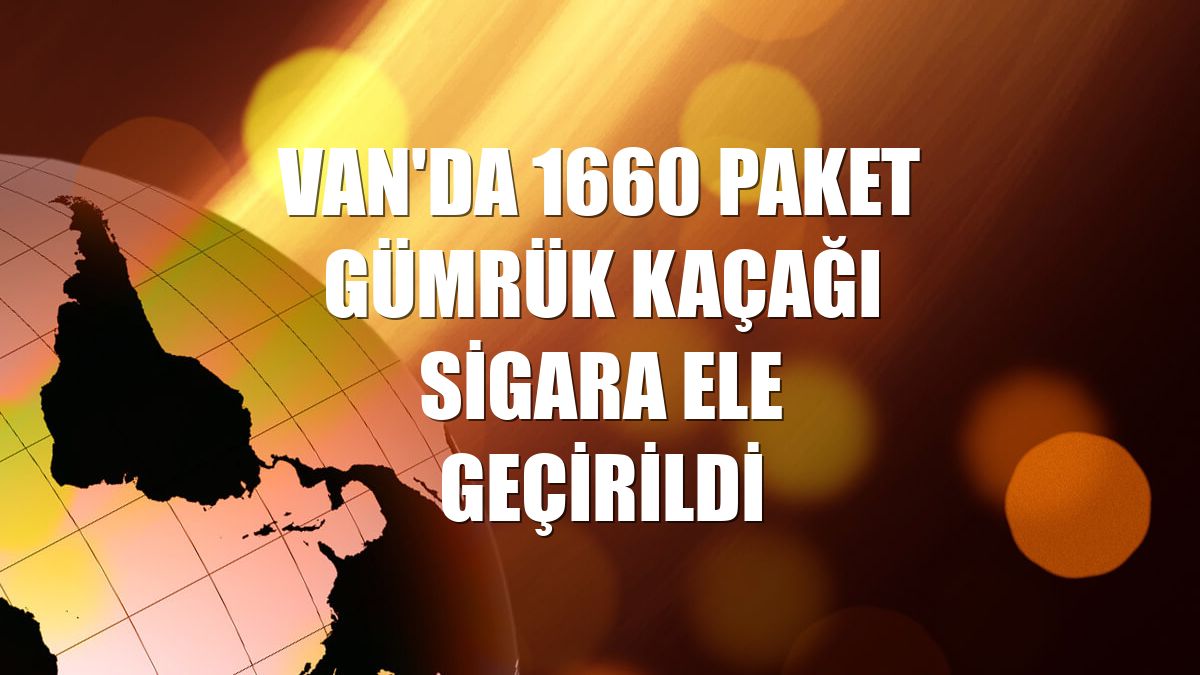 Van'da 1660 paket gümrük kaçağı sigara ele geçirildi