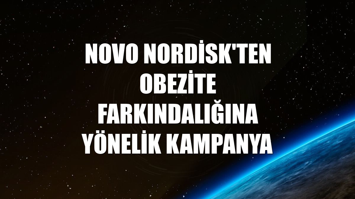 Novo Nordisk'ten obezite farkındalığına yönelik kampanya