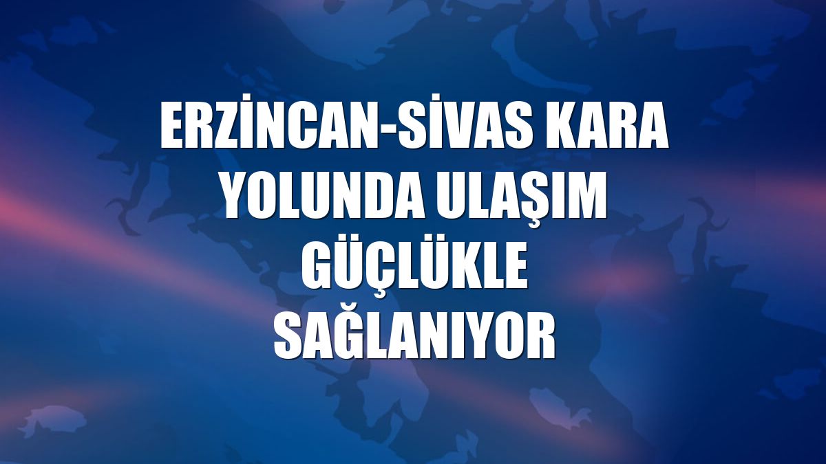 Erzincan-Sivas kara yolunda ulaşım güçlükle sağlanıyor
