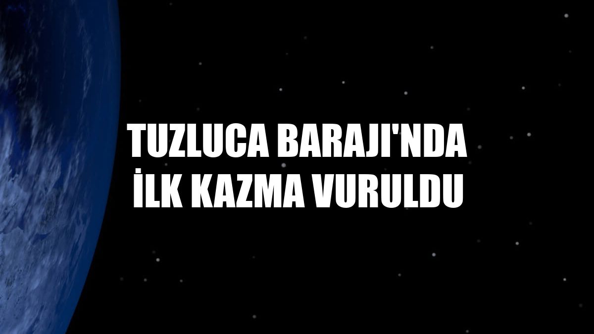Tuzluca Barajı'nda ilk kazma vuruldu