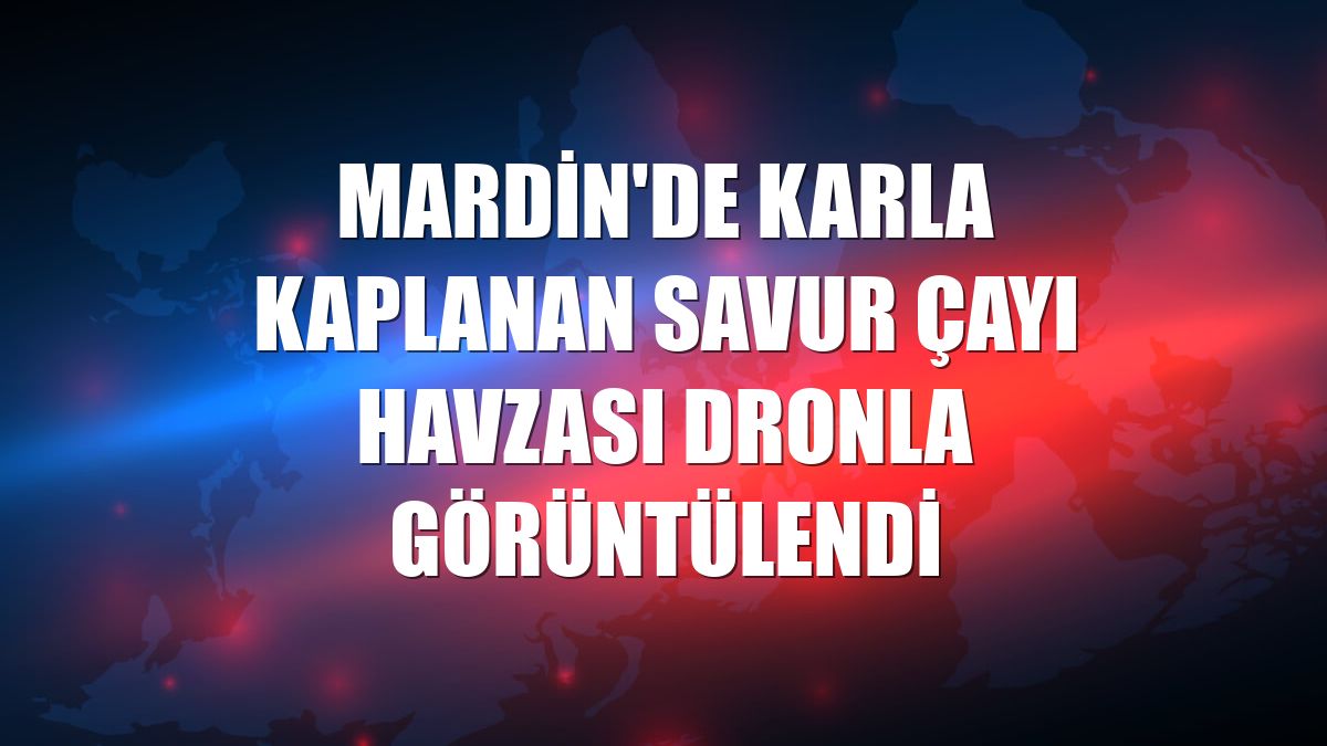 Mardin'de karla kaplanan Savur Çayı havzası dronla görüntülendi