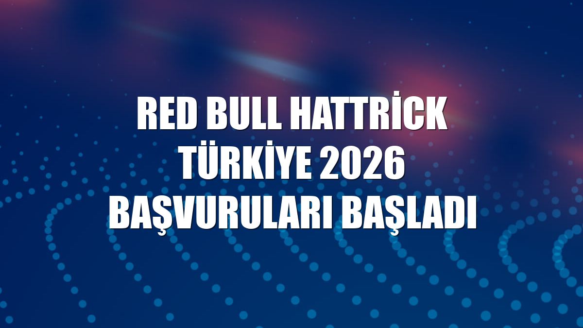 Red Bull Hattrick Türkiye 2026 başvuruları başladı