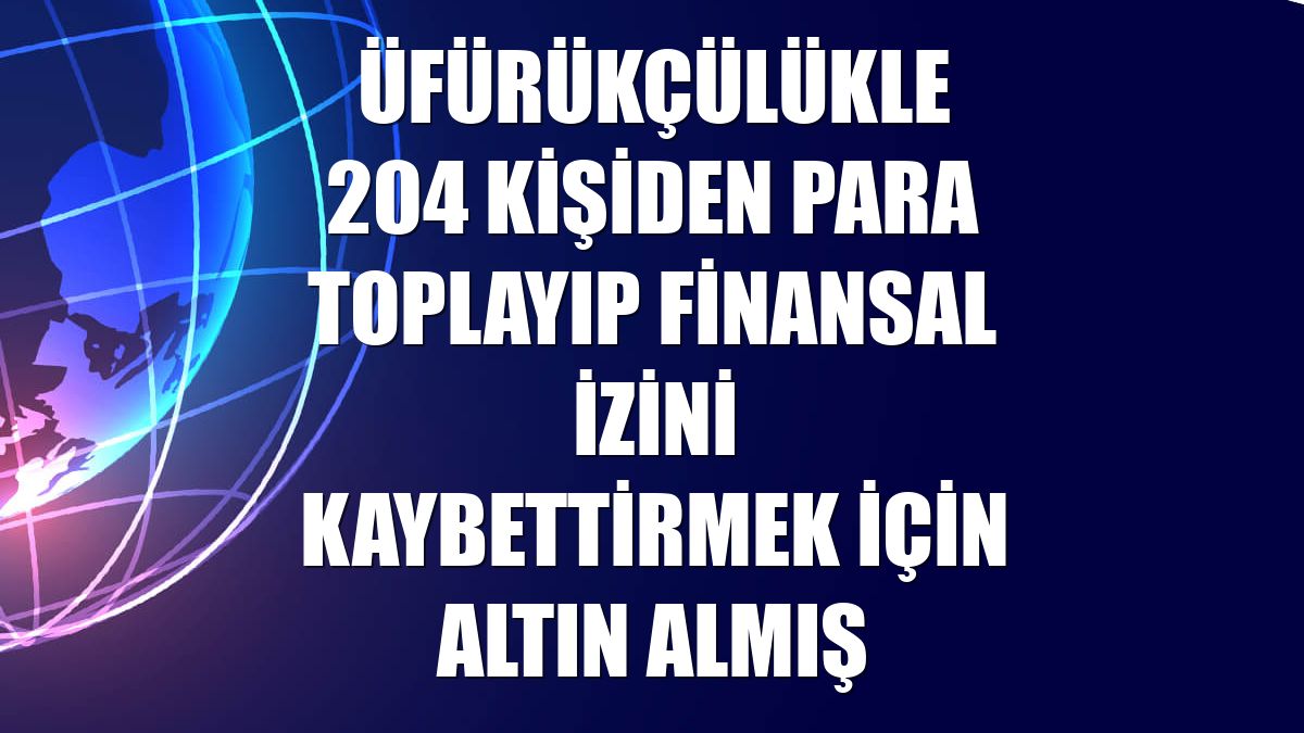 Üfürükçülükle 204 kişiden para toplayıp finansal izini kaybettirmek için altın almış
