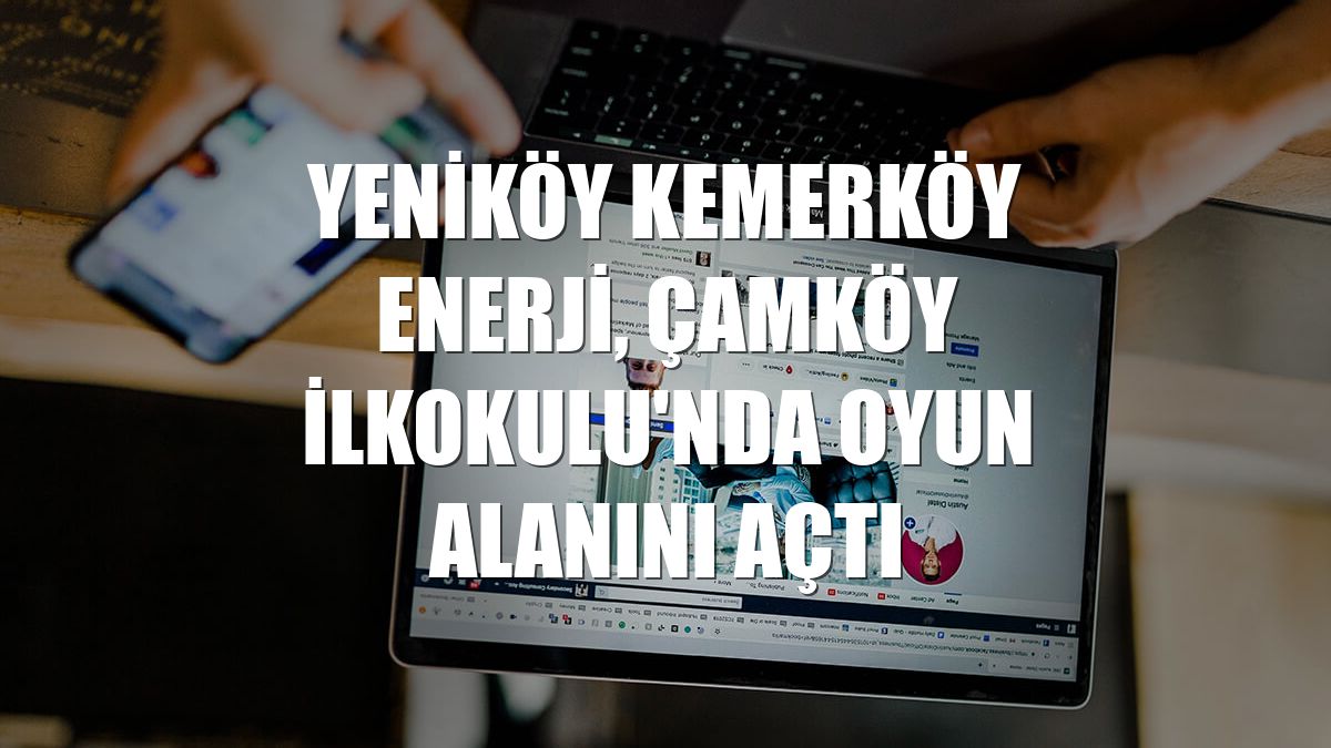 Yeniköy Kemerköy Enerji, Çamköy İlkokulu'nda oyun alanını açtı