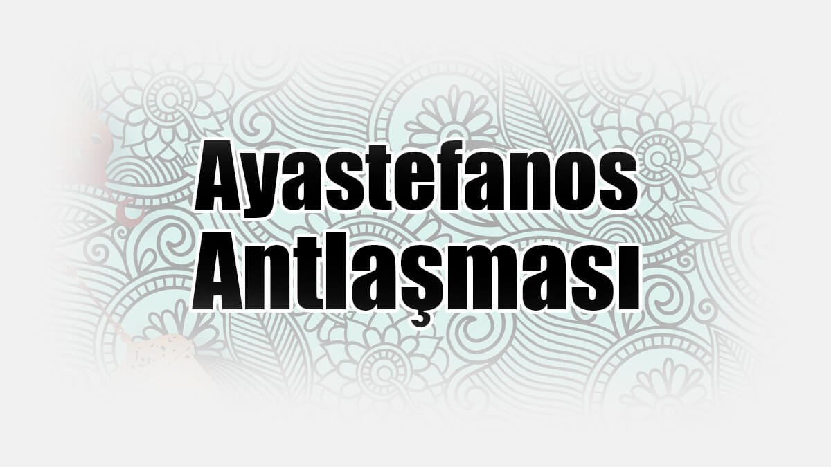 Ayastefanos Antlaşması