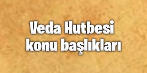Veda Hutbesi konu başlıkları