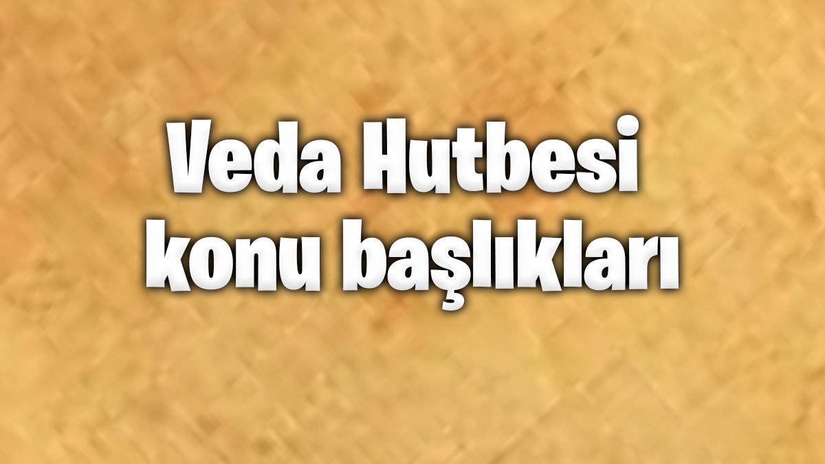 Veda Hutbesi Konu Başlıkları: İslam'ın Temel Değerleri ve İnsan Hakları