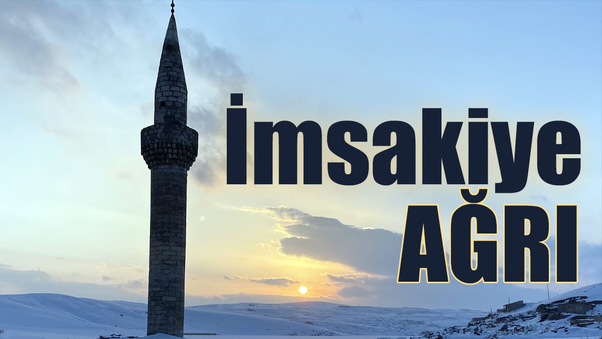 Ağrı İmsak, Ağrı İmsakiye, Ağrı İçin İmsak Vakti