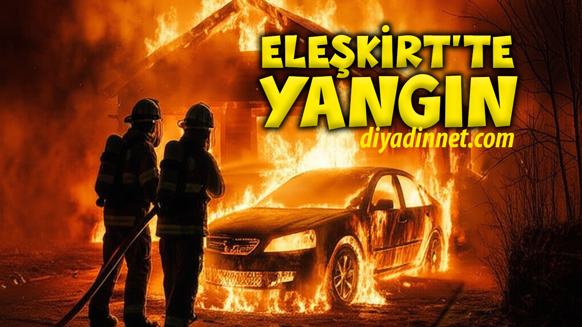 Eleşkirt Yangın Son Dakika