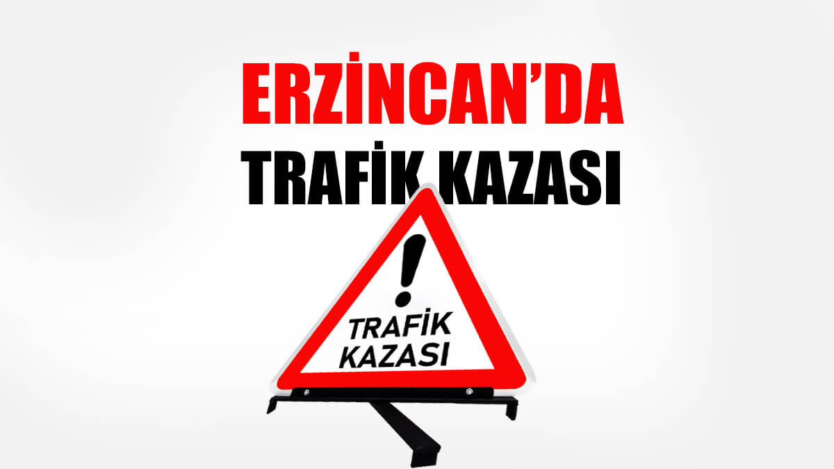 Erzincan Trafik Kazası
