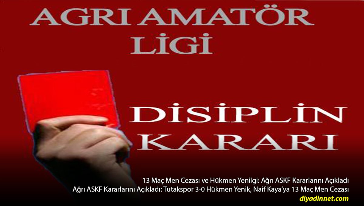 13 Maç Men Cezası ve Hükmen Yenilgi: Ağrı ASKF Kararlarını Açıkladı