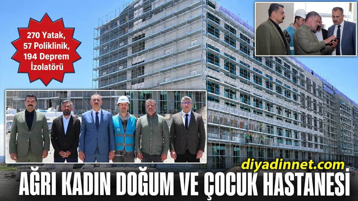 Ağrı Valisi Önder Bozkurt, 270 Yataklı Kadın Doğum ve Çocuk Hastanesi İnşaatını İnceledi