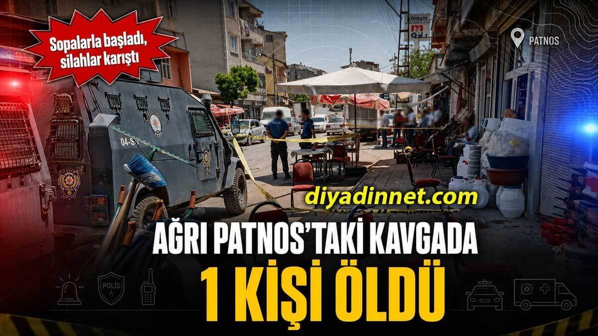 Ağrı Patnos'ta silahlı ve sopalı kavga: 1 ölü, 3 yaralı
