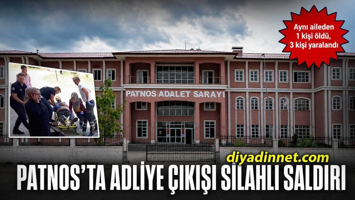 PATNOS ADLİYESİ'NDE SİLAHLI SALDIRI: 1 ÖLÜ, 3 YARALI
