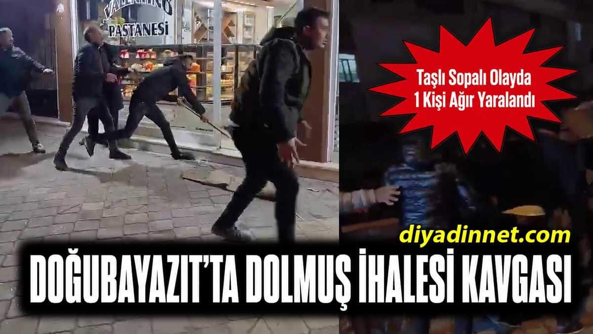 Doğubayazıt'ta Dolmuş İhalesi Kavgası: Taşlı Sopalı Olayda 1 Kişi Ağır Yaralandı