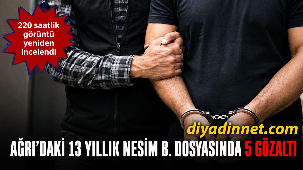 Ağrı'da 13 Yıl Önce Kaybolan Kişiye İlişkin Soruşturmada 5 Gözaltı!