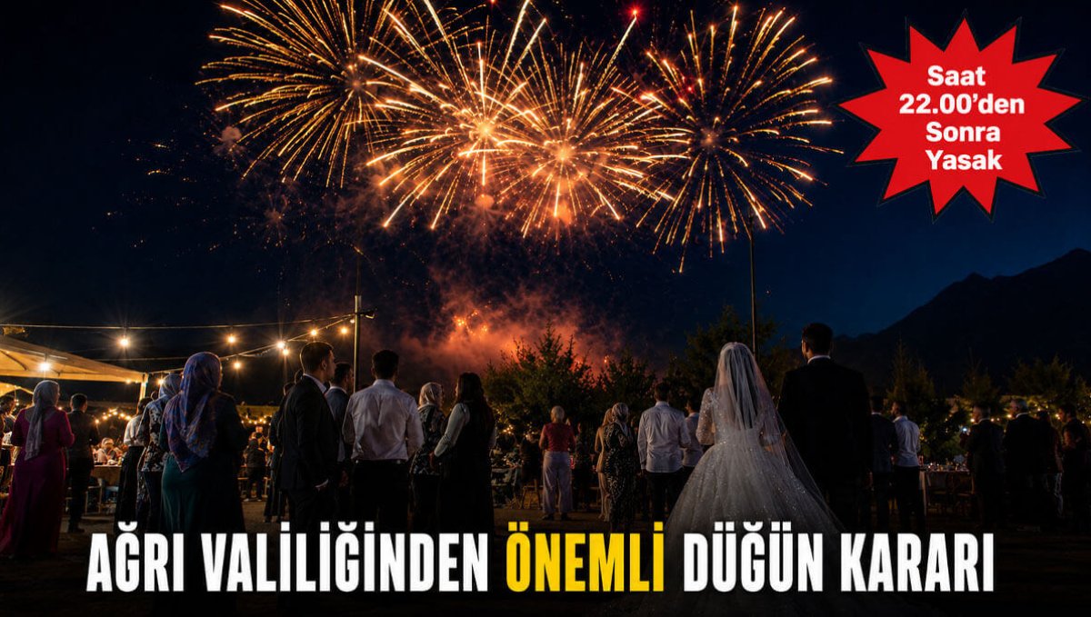 Ağrı Valiliğinden Önemli Düğün Kararı: Saat 22.00'den Sonra Yasak