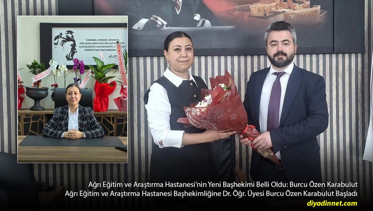 Ağrı Eğitim ve Araştırma Hastanesi'nin Yeni Başhekimi Belli Oldu: Burcu Özen Karabulut