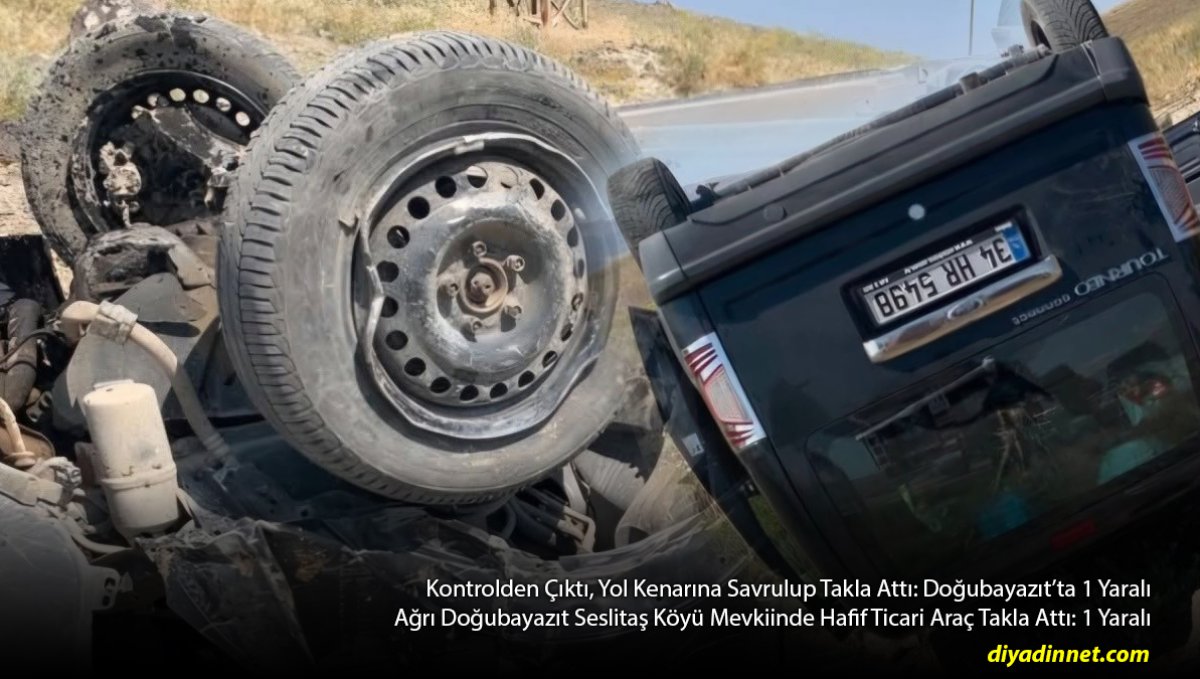 Doğubayazıt'ta Hafif Ticari Araç Takla Attı: Seslitaş'ta 1 Kişi Yaralandı