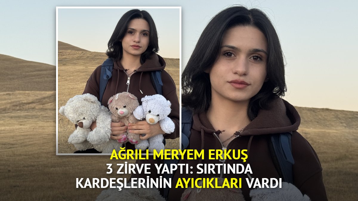 Ağrılı Meryem Erkuş 3 zirve yaptı: Sırtında kardeşlerinin ayıcıkları vardı