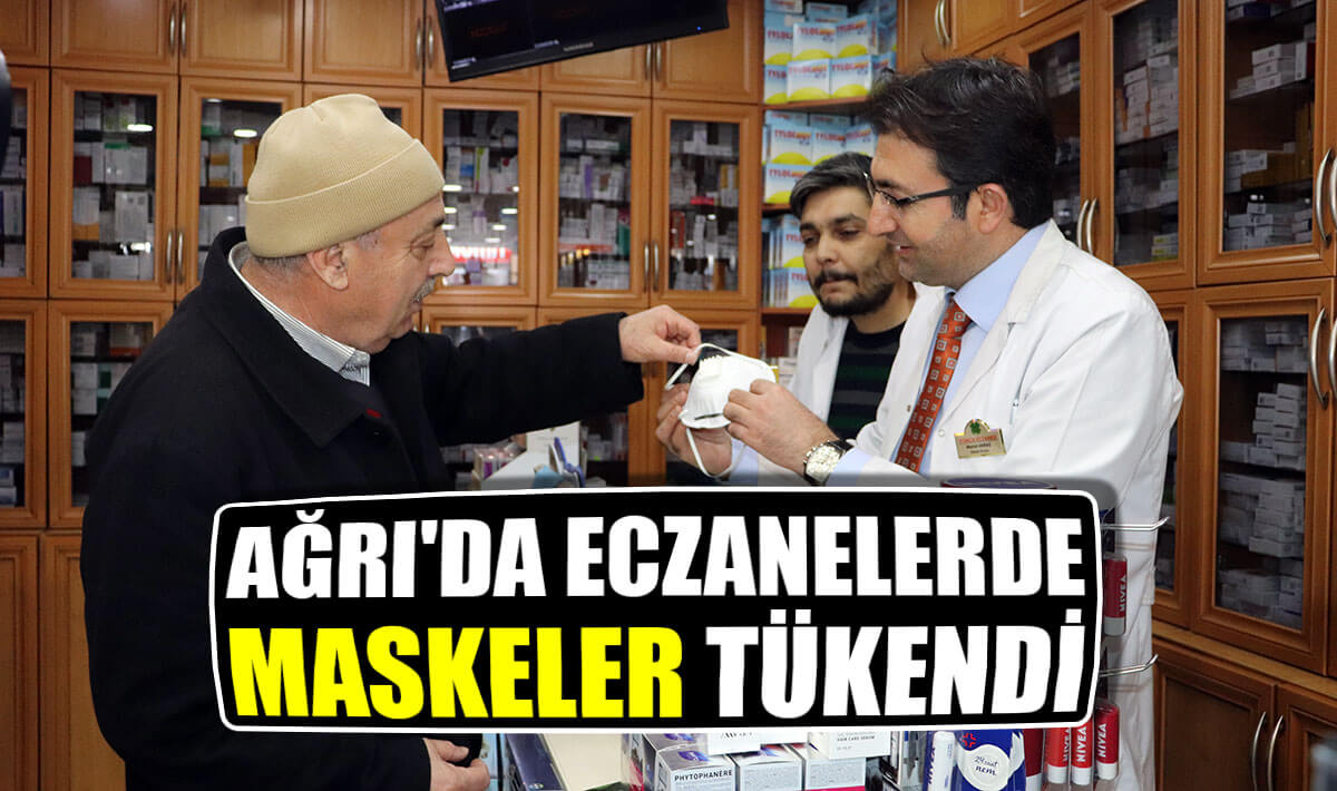 Ağrı'da Koronavirüs Nedeniyle Eczanelerde Maske ve Dezenfektan Ürünleri Tükendi