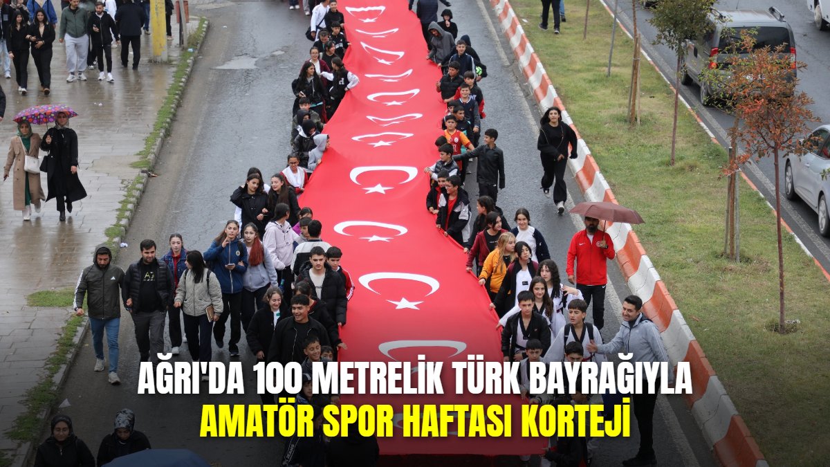Ağrı'da 100 Metrelik Türk Bayrağıyla Amatör Spor Haftası Korteji
