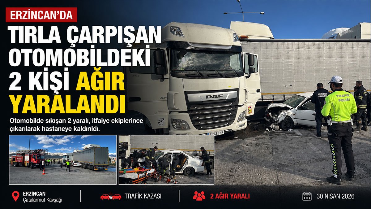 Erzincan'da Tırla Çarpışan Otomobilde 2 Kişi Ağır Yaralandı: Hayati Tehlikeleri Var