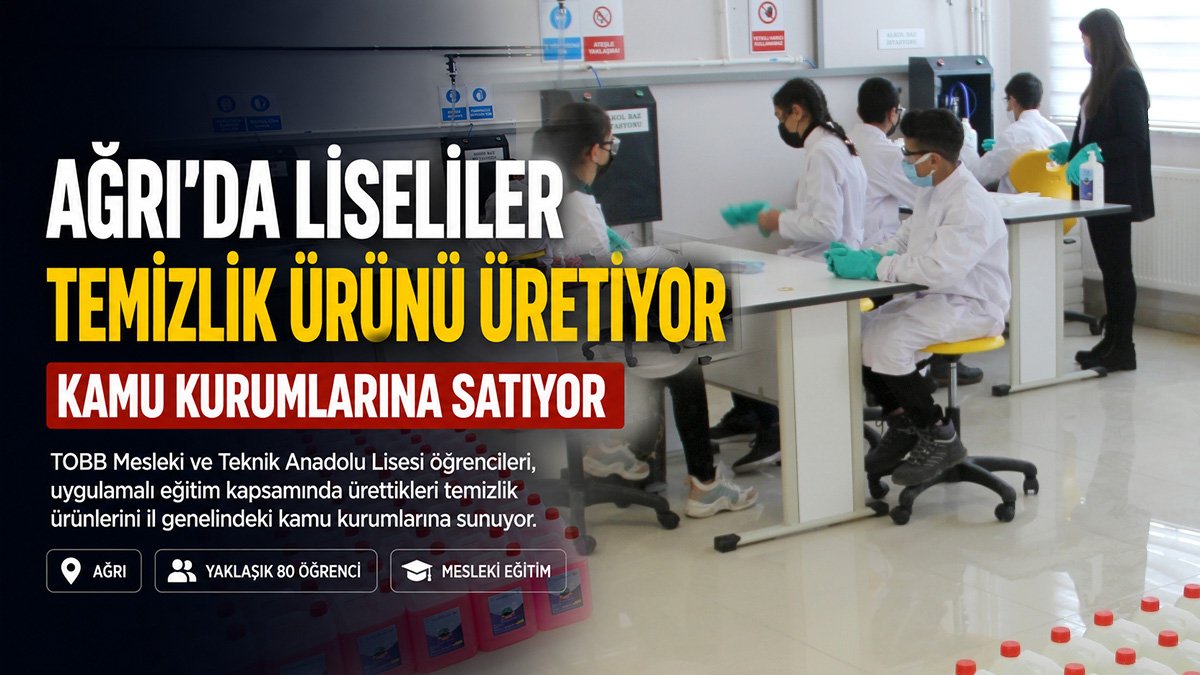 Ağrı'da TOBB Mesleki ve Teknik Anadolu Lisesi öğrencileri öğrencileri temizlik ürünleri üretip kamu kurumlarına satıyor